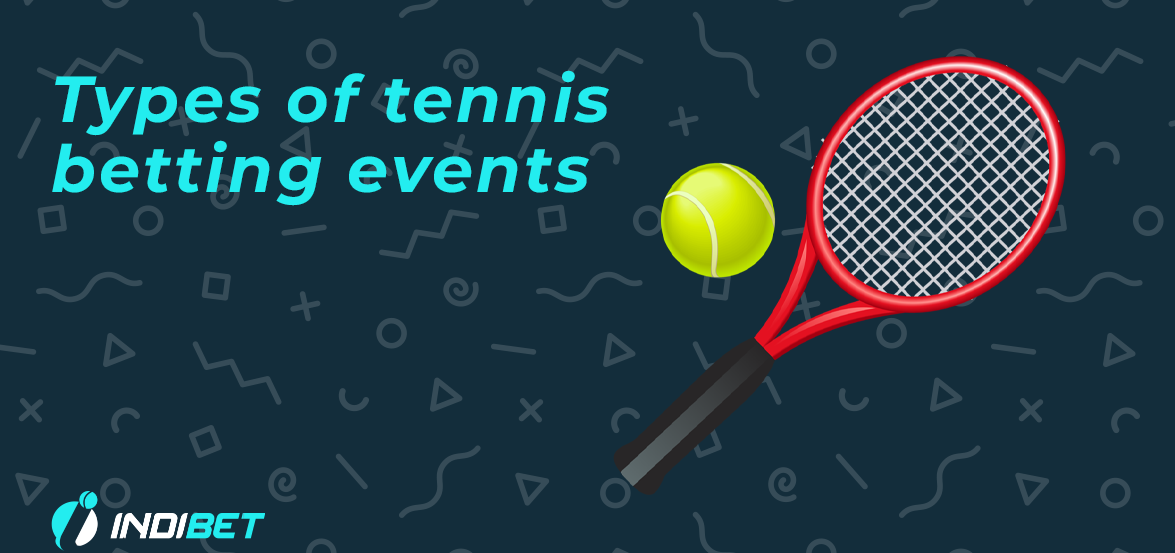 Types of tennis betting events.
